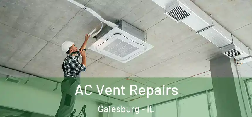  AC Vent Repairs Galesburg - IL