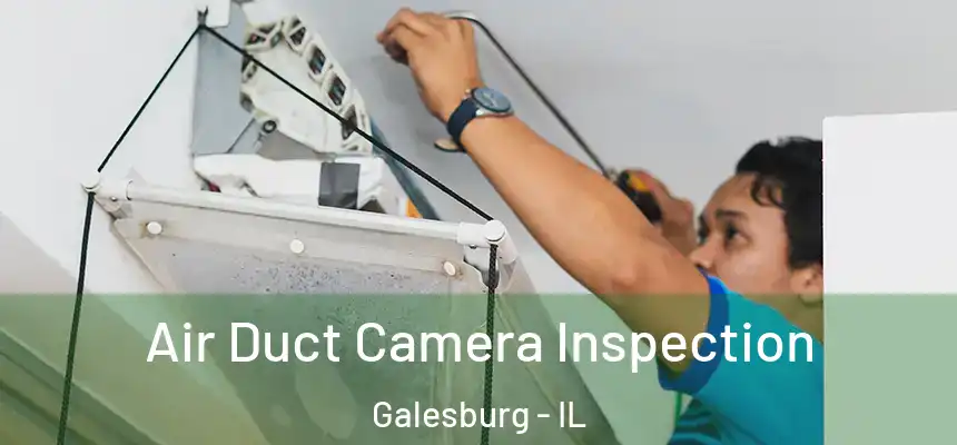 Air Duct Camera Inspection Galesburg - IL