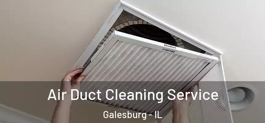  Air Duct Cleaning Service Galesburg - IL