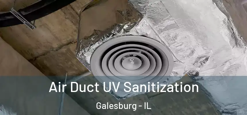 Air Duct UV Sanitization Galesburg - IL