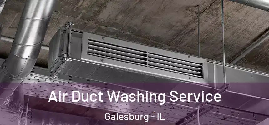 Air Duct Washing Service Galesburg - IL
