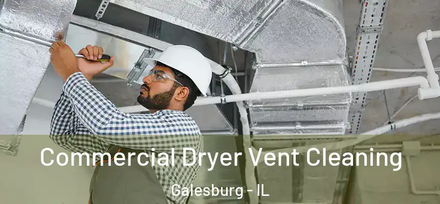 Commercial Dryer Vent Cleaning Galesburg - IL