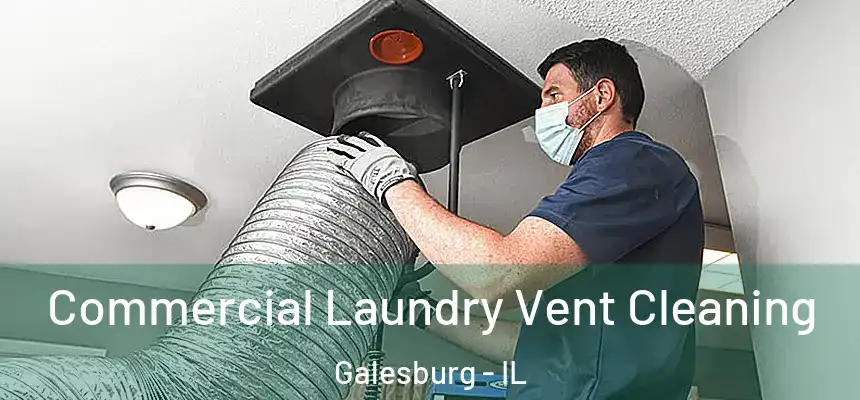 Commercial Laundry Vent Cleaning Galesburg - IL