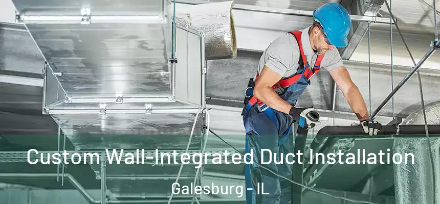 Custom Wall-Integrated Duct Installation Galesburg - IL
