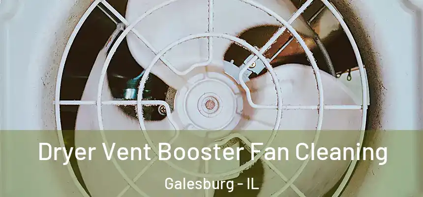 Dryer Vent Booster Fan Cleaning Galesburg - IL