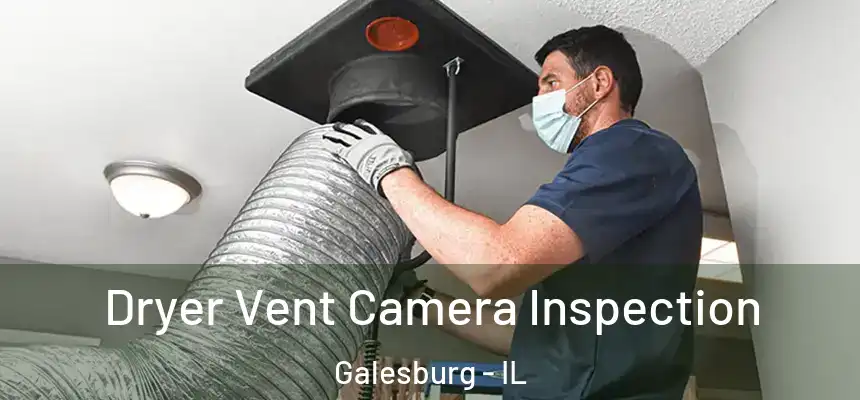 Dryer Vent Camera Inspection Galesburg - IL