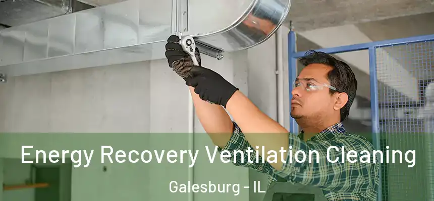  Energy Recovery Ventilation Cleaning Galesburg - IL