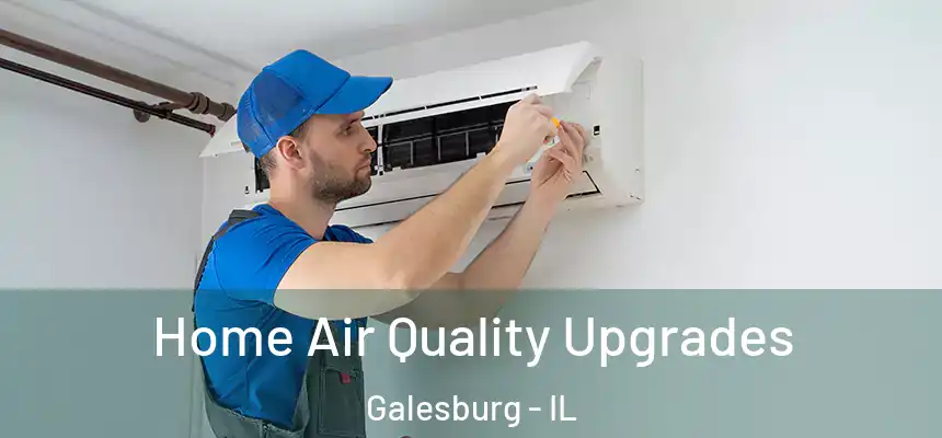  Home Air Quality Upgrades Galesburg - IL