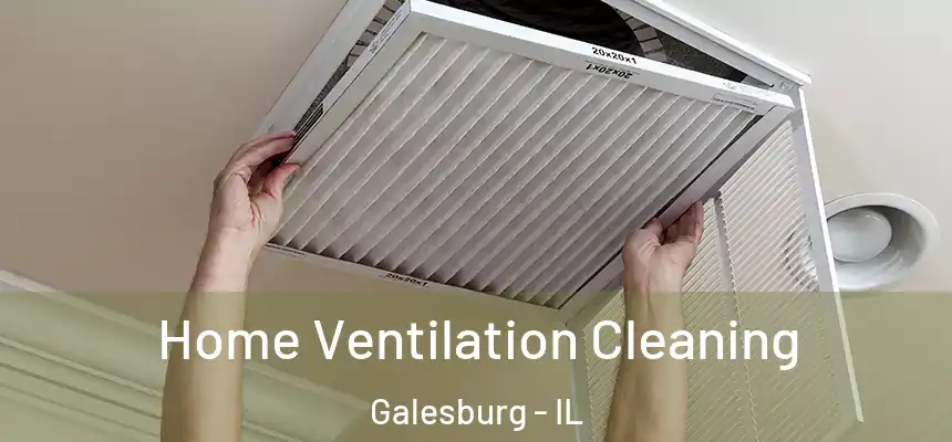 Home Ventilation Cleaning Galesburg - IL