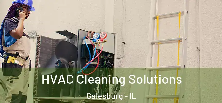 HVAC Cleaning Solutions Galesburg - IL
