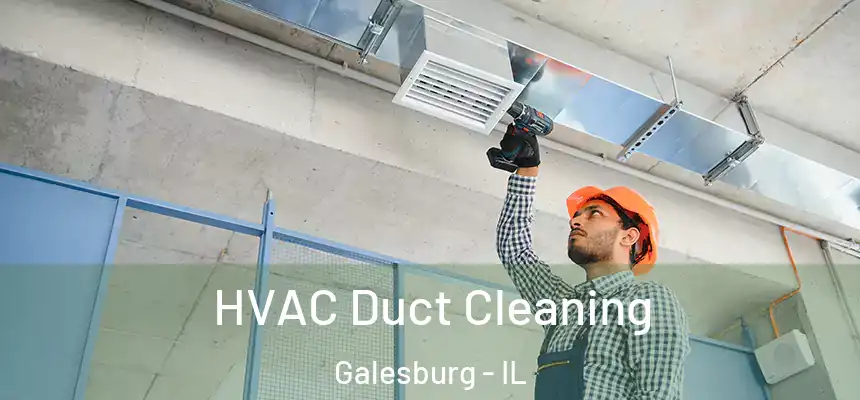  HVAC Duct Cleaning Galesburg - IL