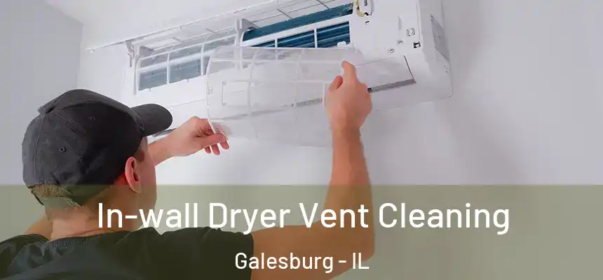  In-wall Dryer Vent Cleaning Galesburg - IL