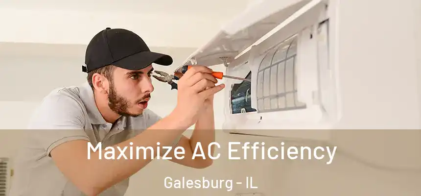 Maximize AC Efficiency Galesburg - IL