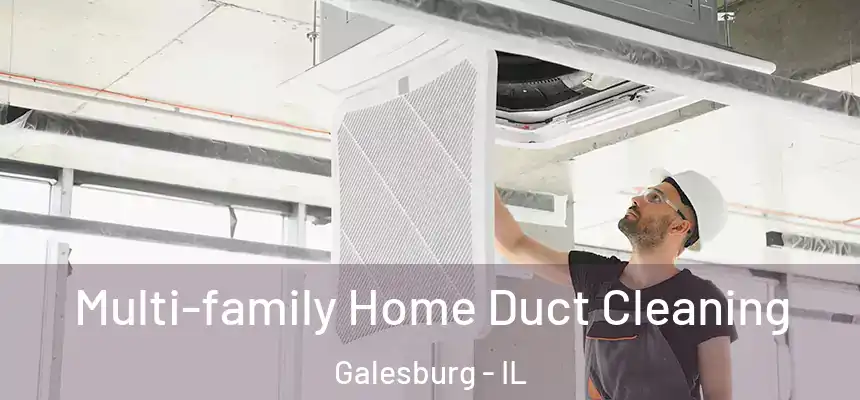  Multi-family Home Duct Cleaning Galesburg - IL