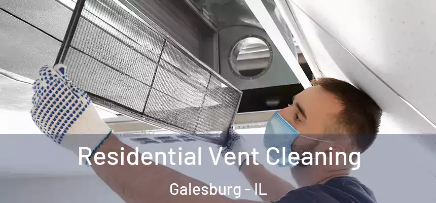 Residential Vent Cleaning Galesburg - IL
