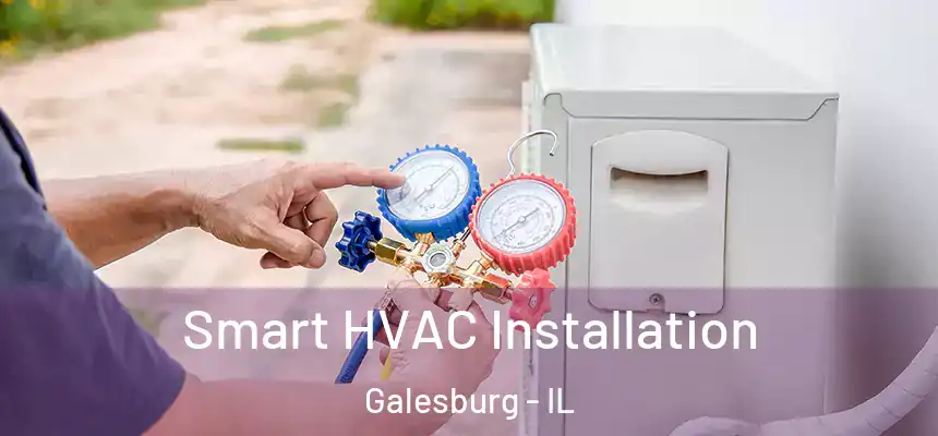 Smart HVAC Installation Galesburg - IL