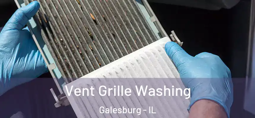 Vent Grille Washing Galesburg - IL